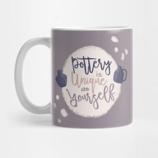 Pottery is unique as Yourself Mug